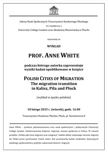 plakat TNP zaproszenie na wykład prof. Anne White „Polish Cities of Migration: The Migration Transition in Kalisz, Piła and Płock”.